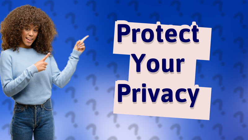 Protect Your Privacy