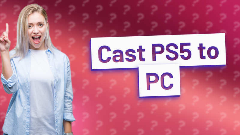 Cast PS5 to PC