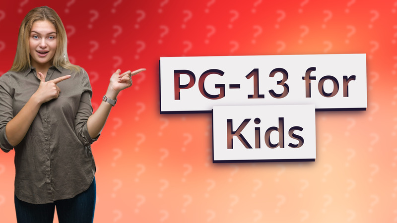 PG-13 for Kids