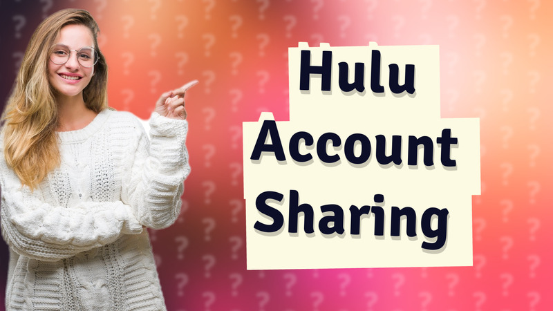 Hulu Account Sharing