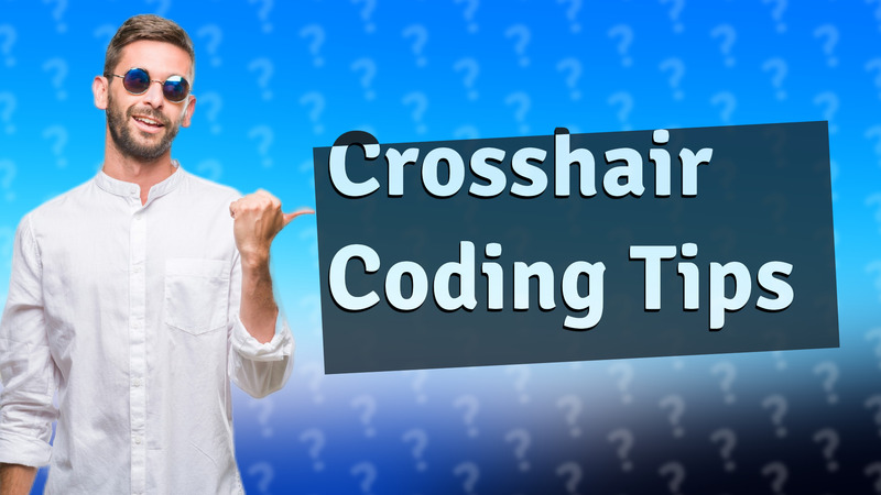 Crosshair Coding Tips