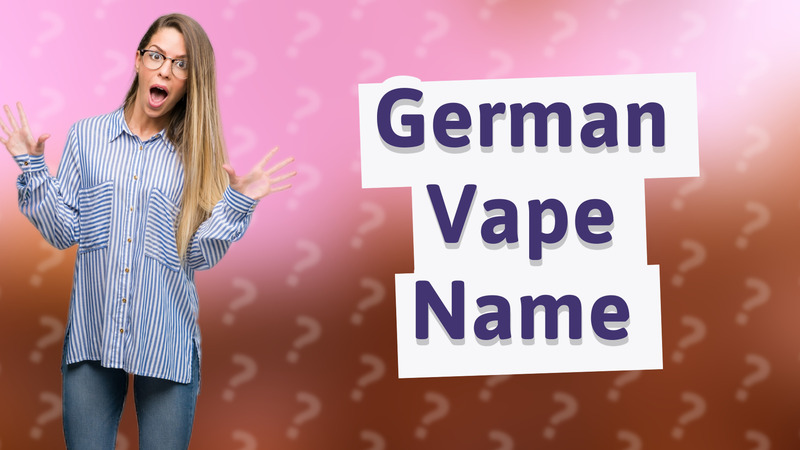 German Vape Name