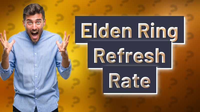 Elden Ring Refresh Rate
