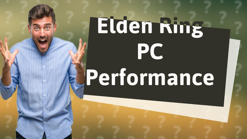 Elden Ring PC Performance
