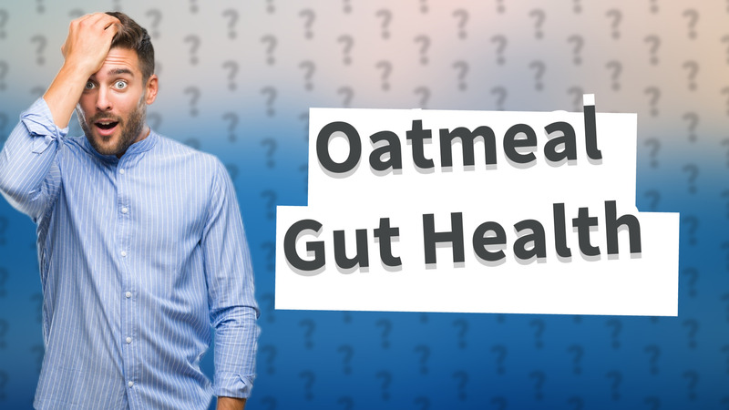 Oatmeal Gut Health