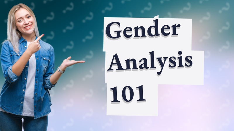 Gender Analysis 101