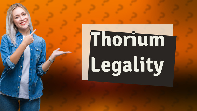 Thorium Legality