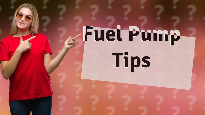 Fuel Pump Tips
