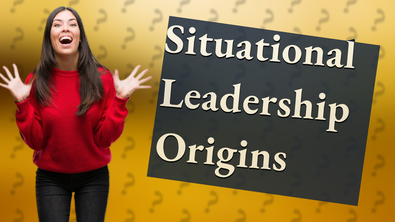 Situational Leadership Origins