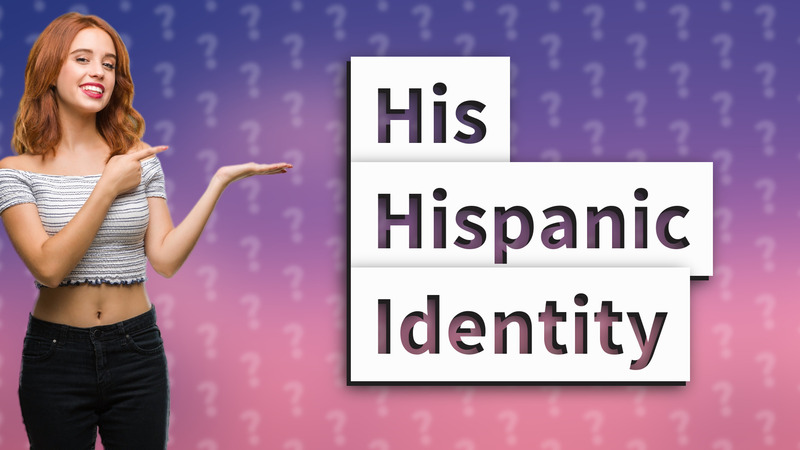 His Hispanic Identity