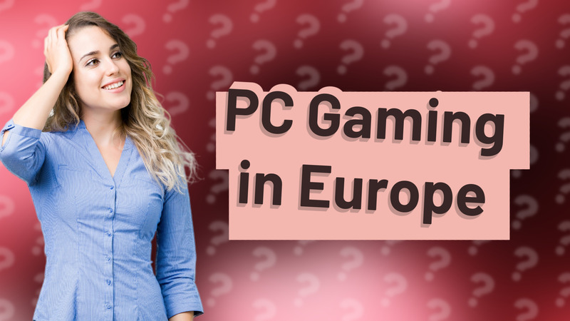PC Gaming in Europe