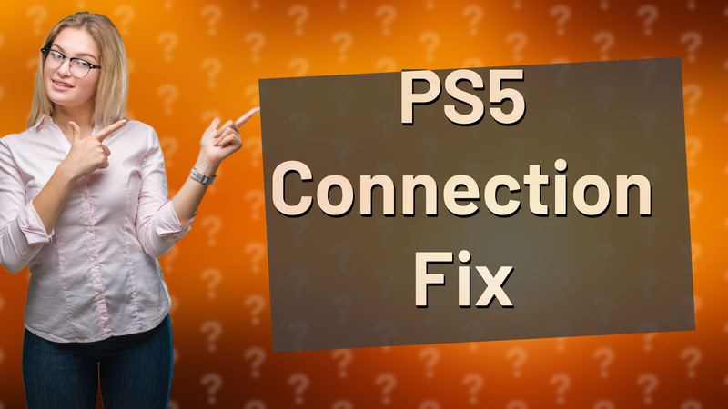 PS5 Connection Fix