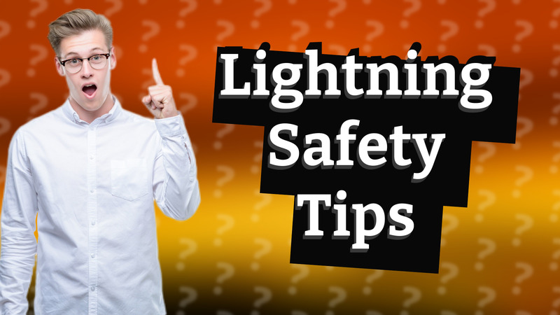 Lightning Safety Tips