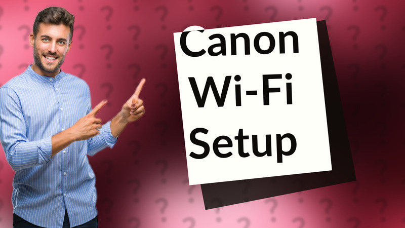 Canon Wi-Fi Setup