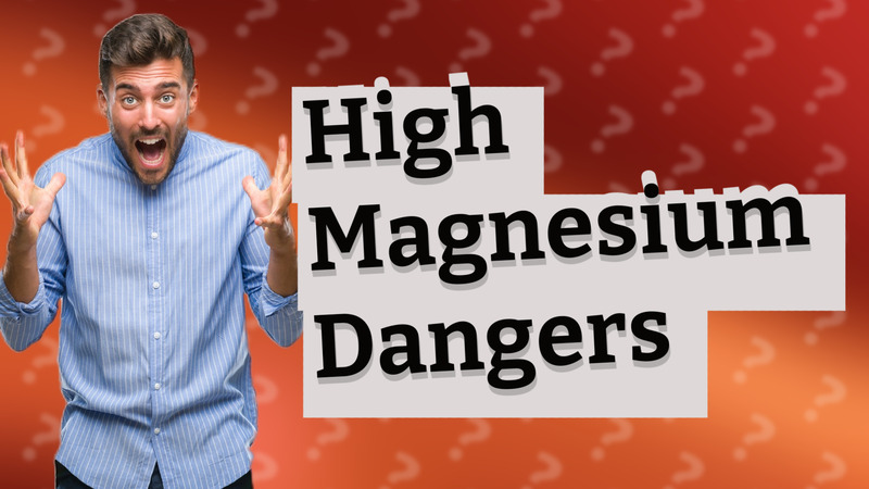 High Magnesium Dangers