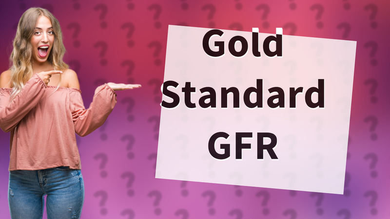 Gold Standard GFR