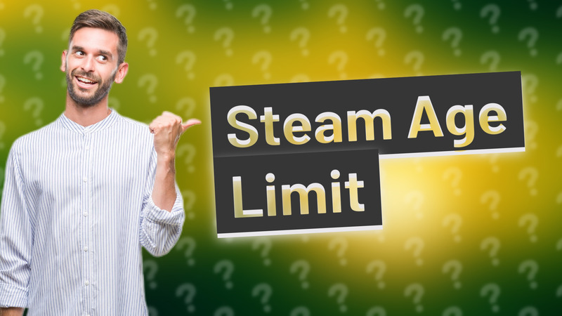 Steam Age Limit