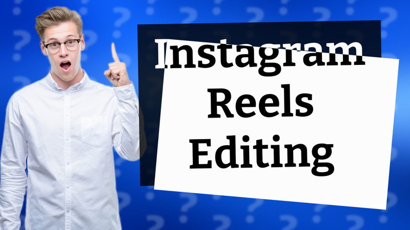 Instagram Reels Editing