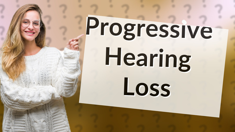 Progressive Hearing Loss