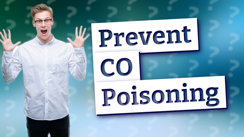 Prevent CO Poisoning