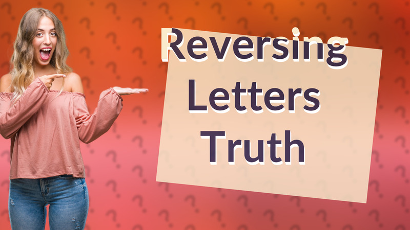 Reversing Letters Truth