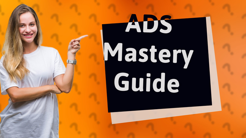 ADS Mastery Guide