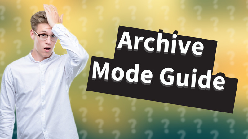 Archive Mode Guide