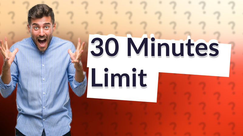 30 Minutes Limit