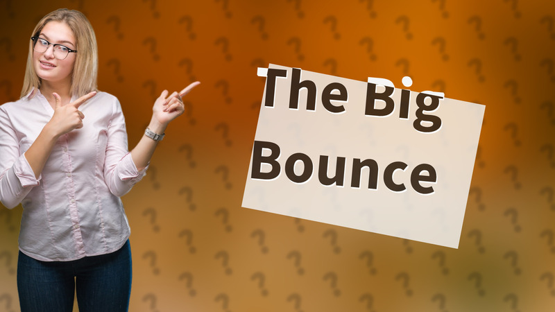 The Big Bounce