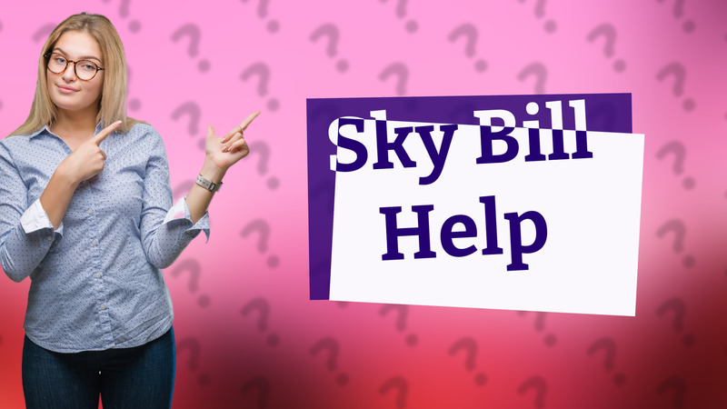 Sky Bill Help