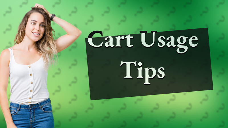Cart Usage Tips