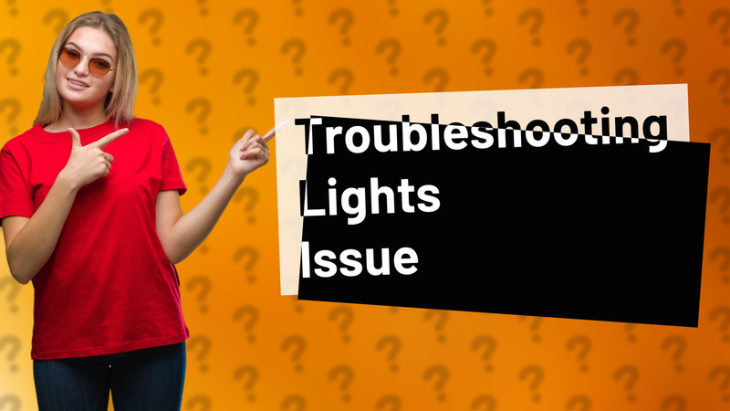 Troubleshooting Lights Issue