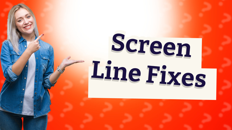 Screen Line Fixes