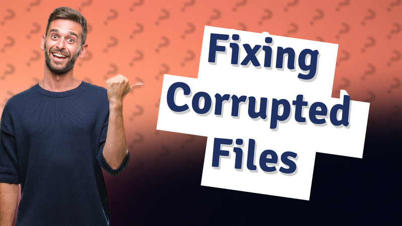 Fixing Corrupted Files