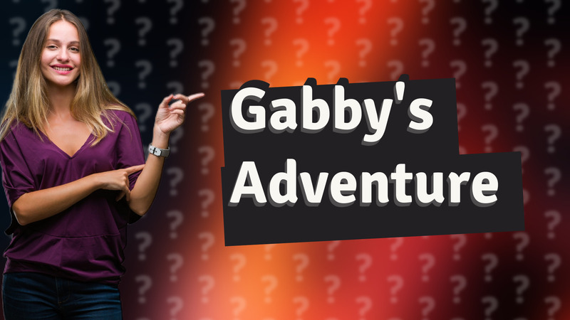 Gabby's Adventure
