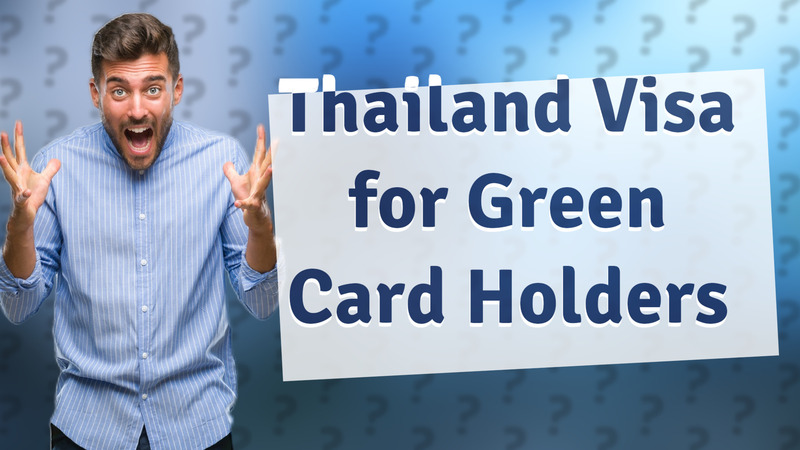 Thailand Visa for Green Card Holders