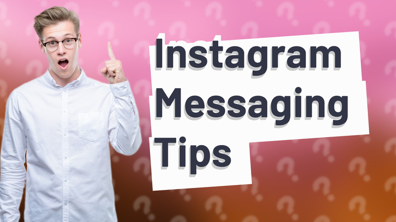 Instagram Messaging Tips