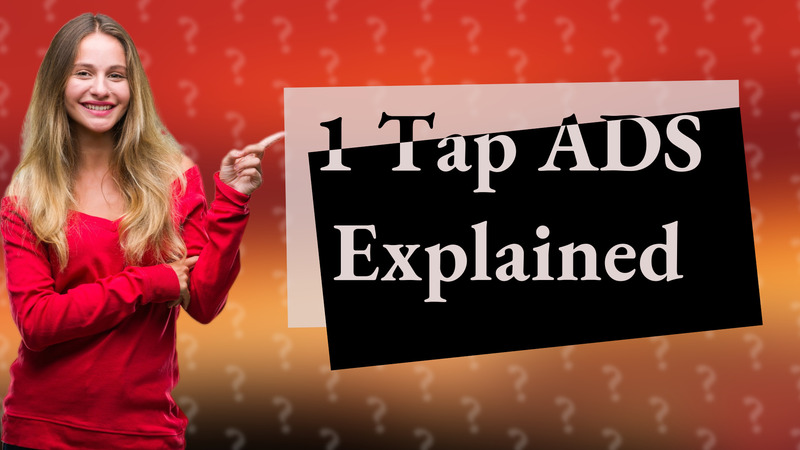 1 Tap ADS Explained