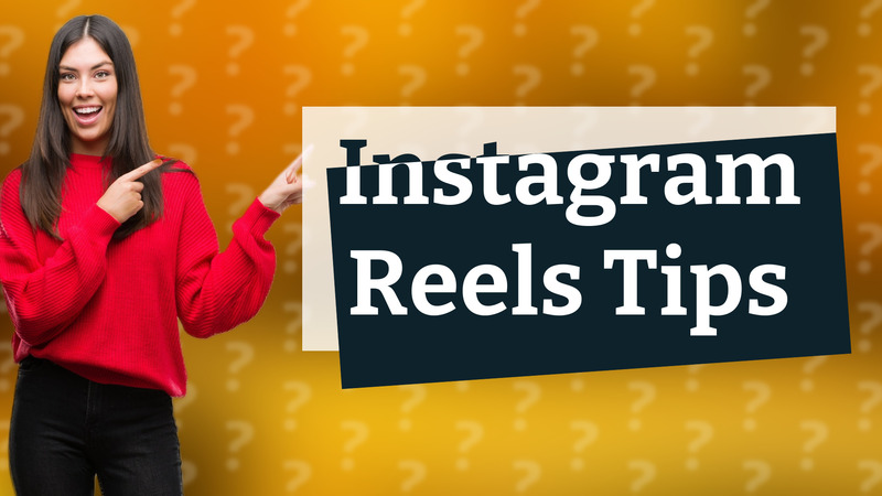 Instagram Reels Tips