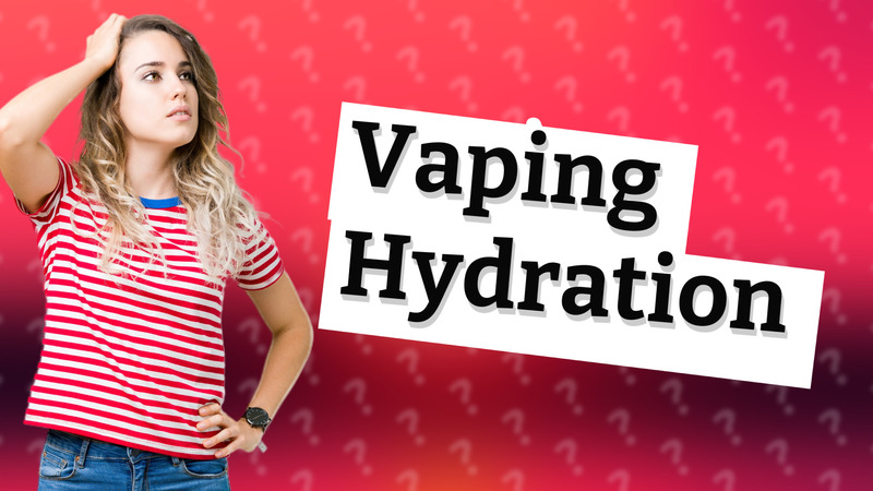 Vaping Hydration