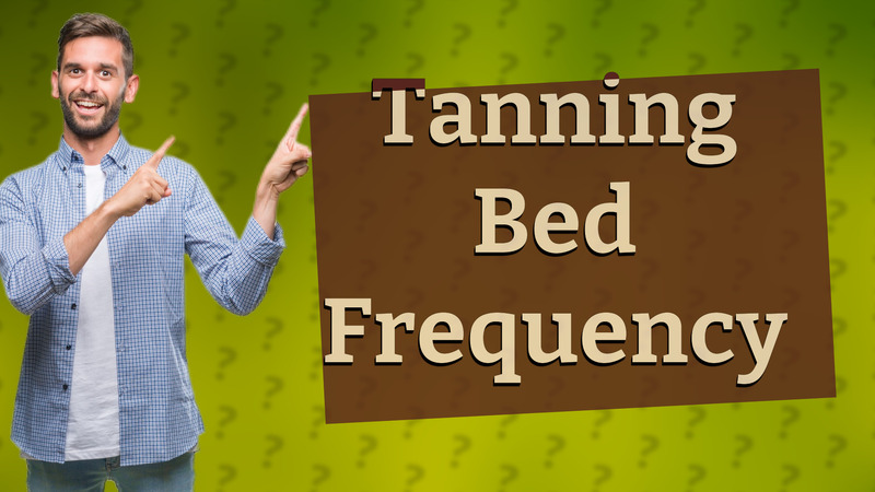Tanning Bed Frequency
