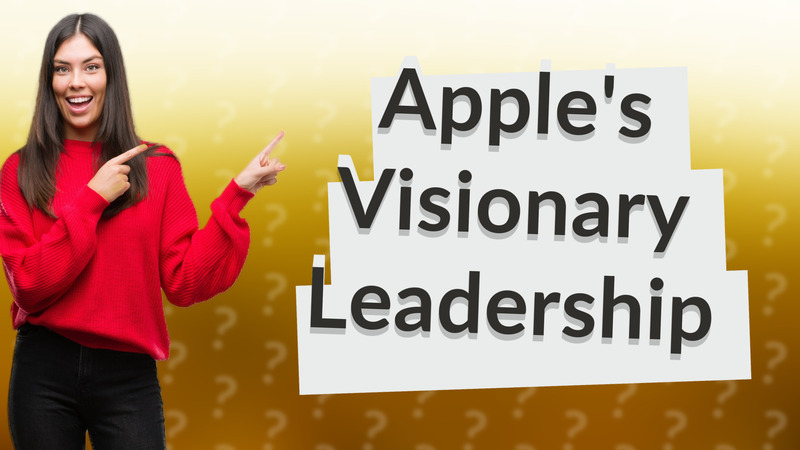 Apple's Visionary Leadership