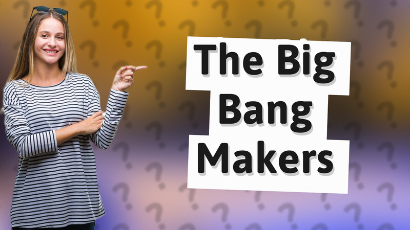 The Big Bang Makers
