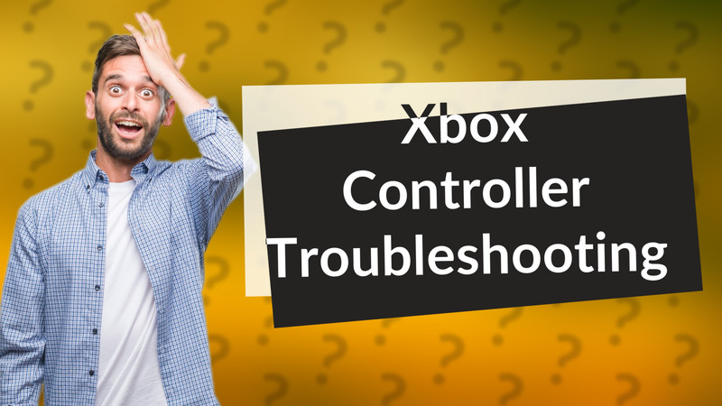Xbox Controller Troubleshooting