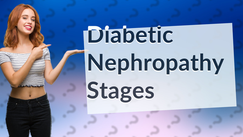 Diabetic Nephropathy Stages