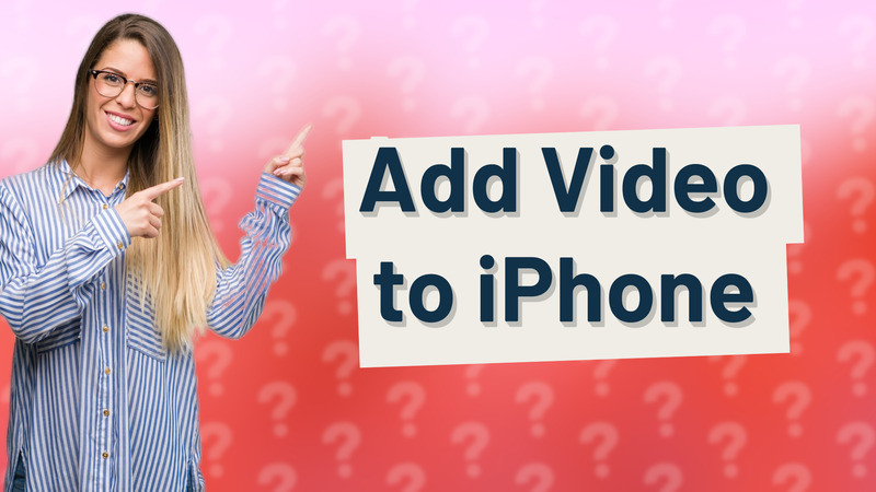 Add Video to iPhone