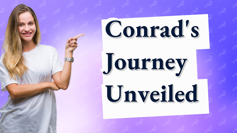 Conrad's Journey Unveiled