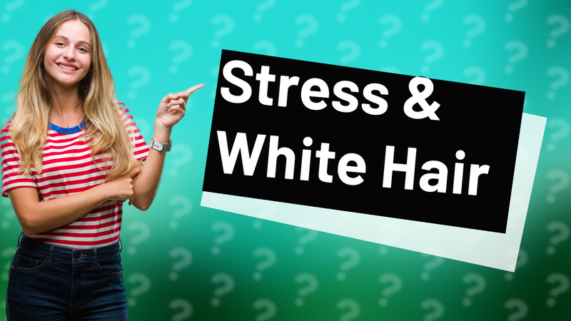Stress & White Hair