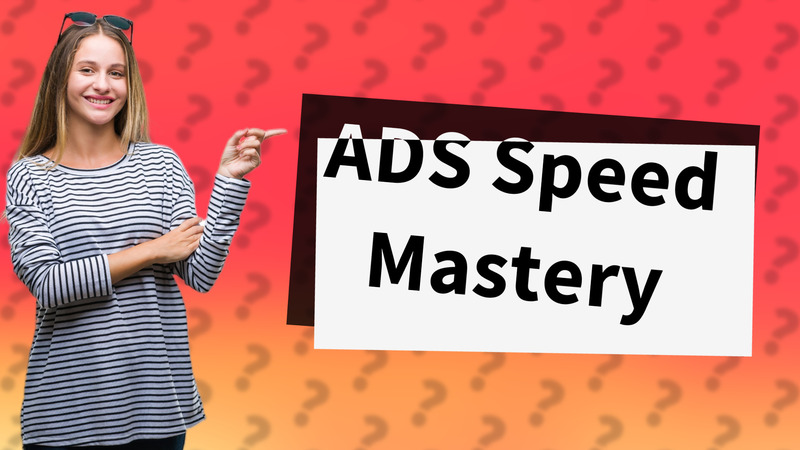 ADS Speed Mastery