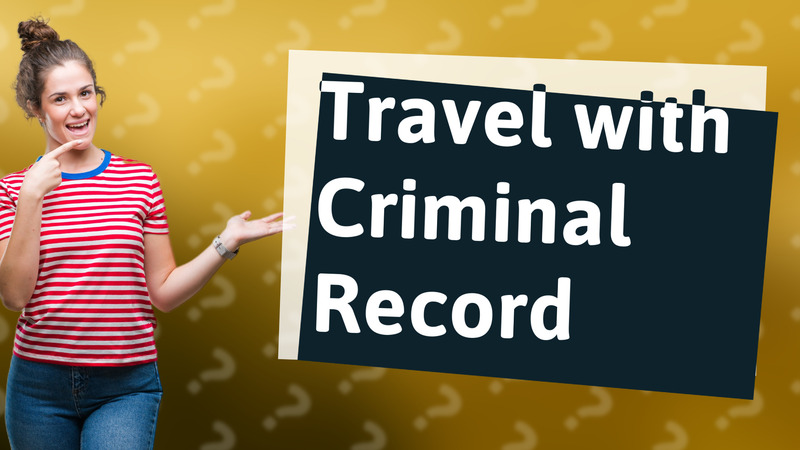 Travel with Criminal Record